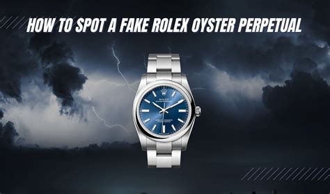 how to spot a fake rolex oyster perpetual|rolex oyster perpetual 41 wartezeit.